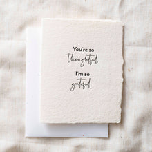 Load image into Gallery viewer, You're So Thoughtful | Thank You Greeting Card
