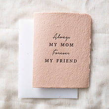 Load image into Gallery viewer, Always My Mom, Forever My Friend | Mother's Day Card