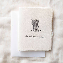 Load image into Gallery viewer, Your Work Matters | Teacher Appreciation Greeting Card
