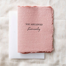 Load image into Gallery viewer, You Are Loved Fiercely | Love Friends Greeting Card
